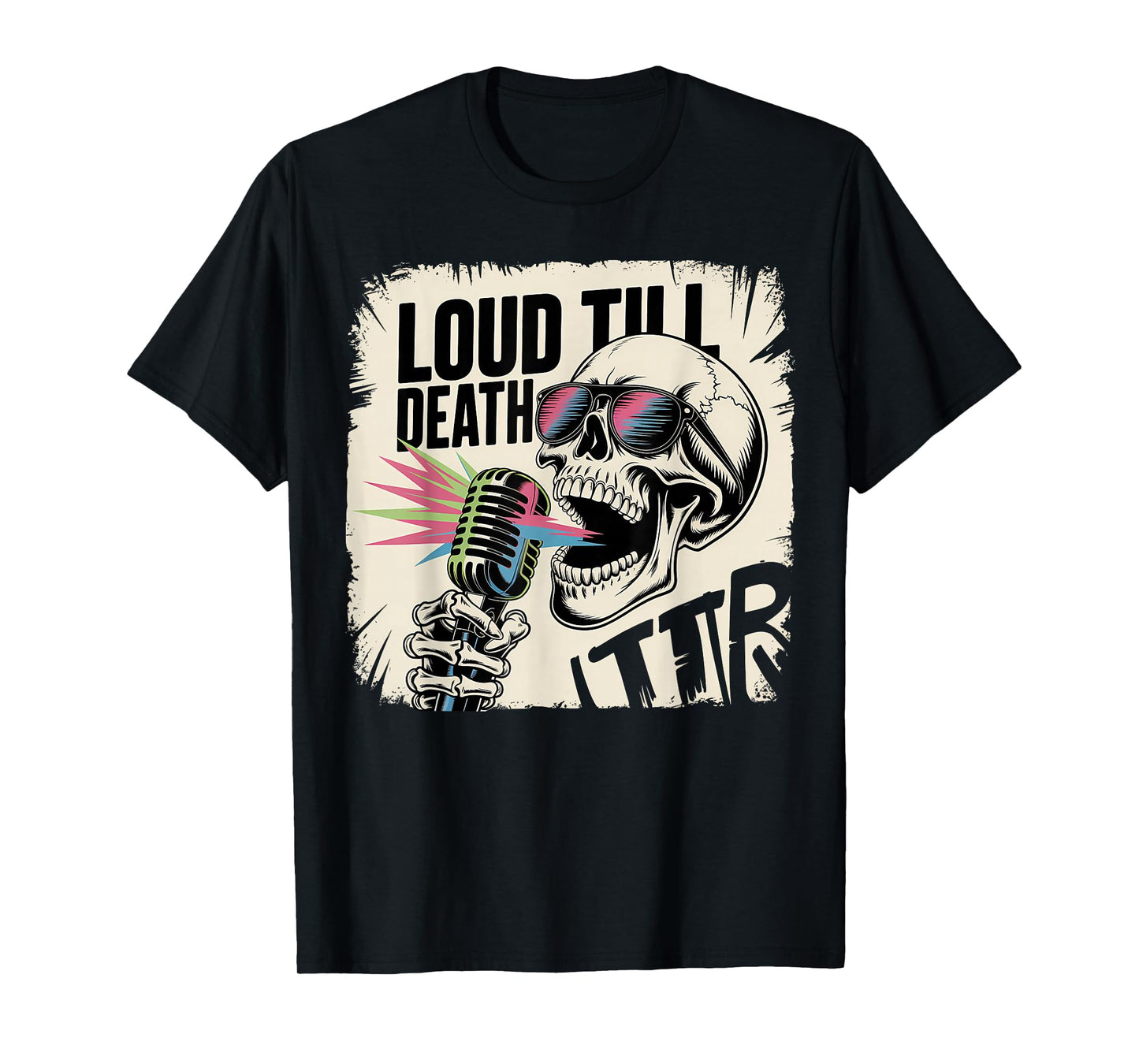 Loud Till Death Rock Skull Mic T-Shirt