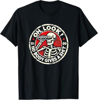 Oh, look Nobody Gives a Shit Shirt Skeleton Funny Sarcastic T-Shirt