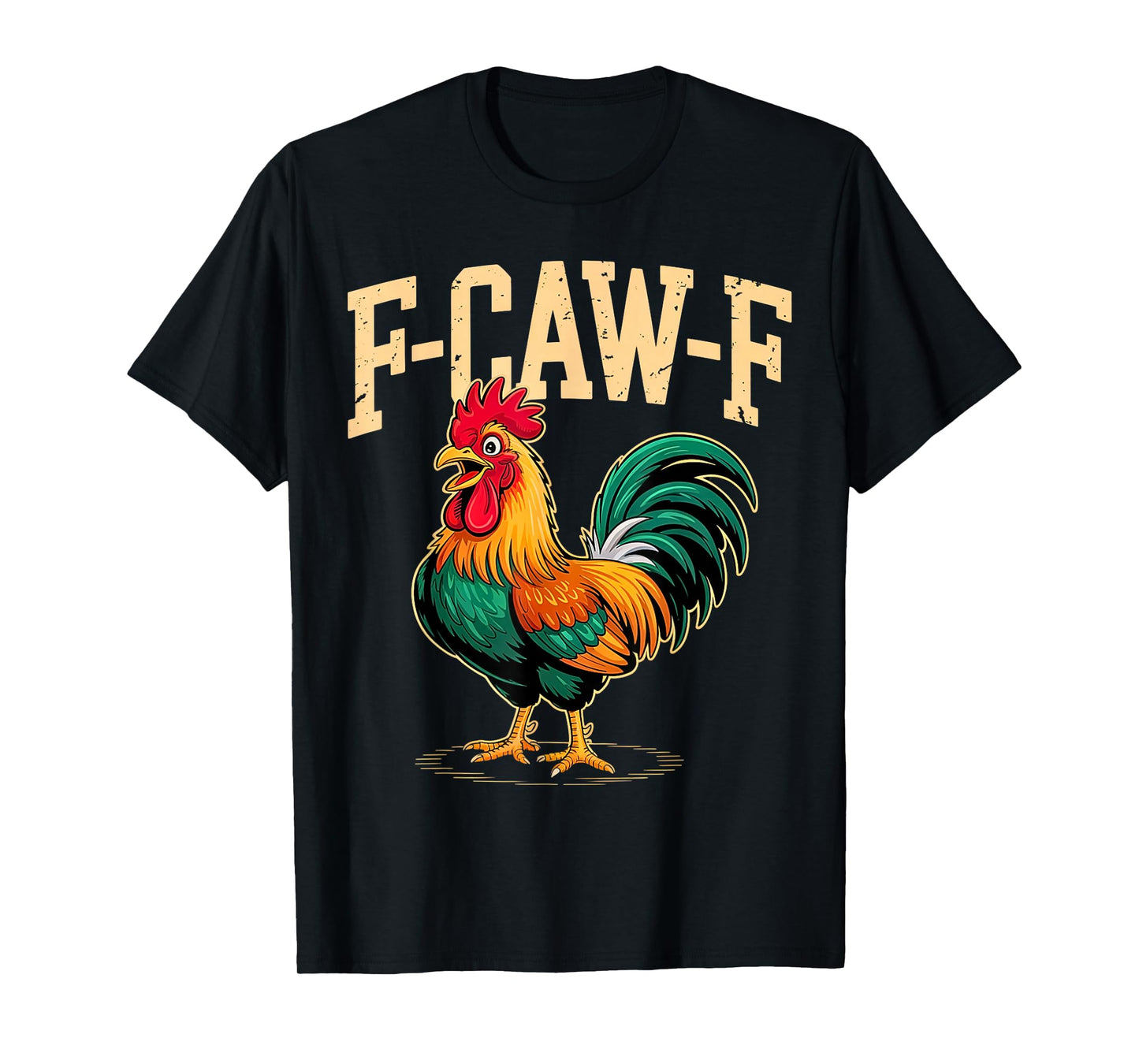 F-CAW-F Funny Rooster Chicken Farm Animal for Men Women T-Shirt