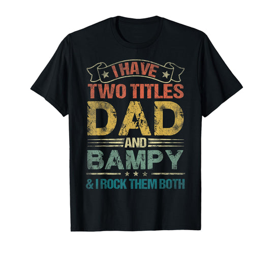 I Have Two Titles Dad And Bampy Tshirt Funny Fathers Day T-Shirt