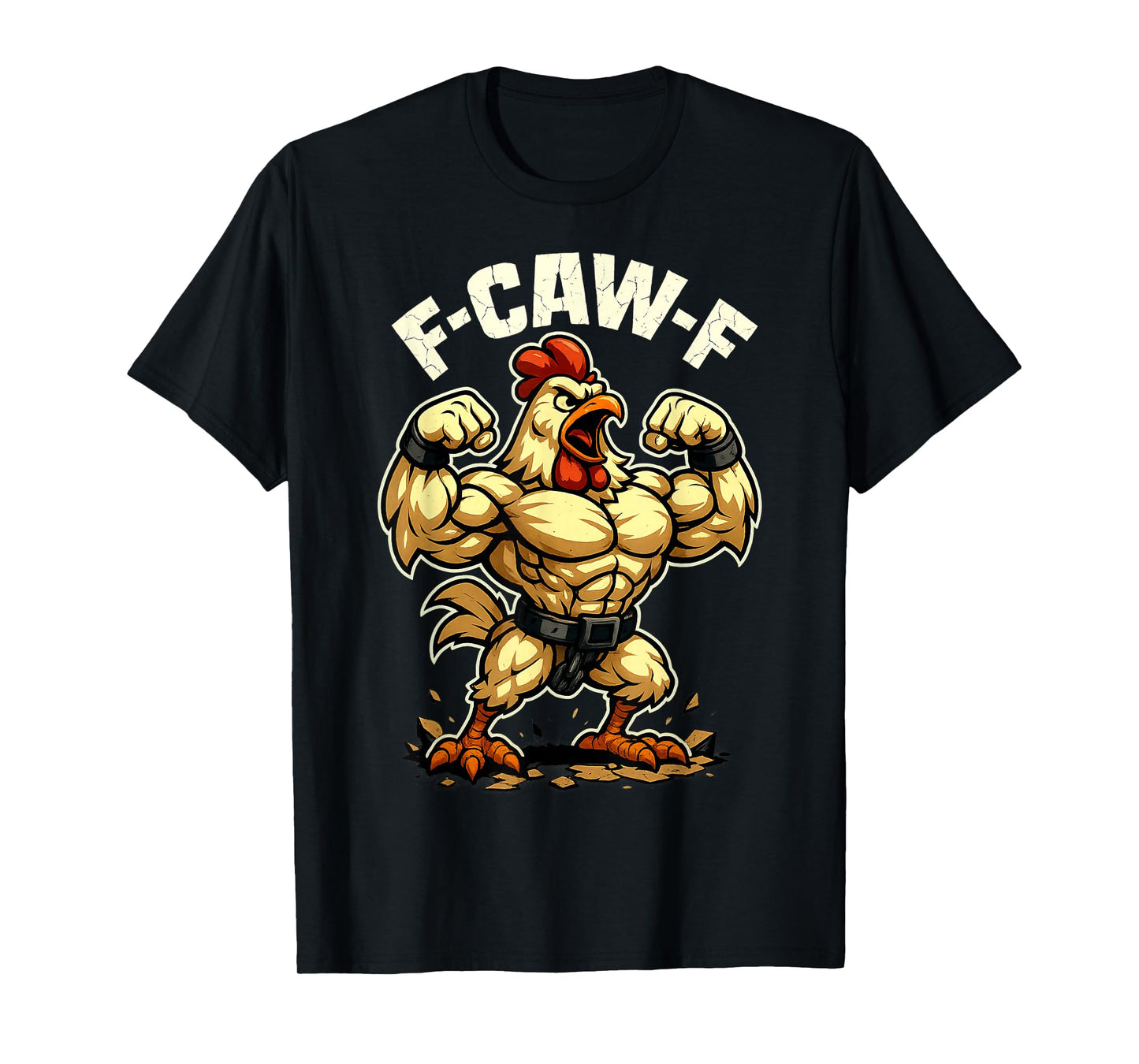 F-CAW-F Chicken Funny Sarcasm Irony Crazy Screaming F-CAW-F T-Shirt
