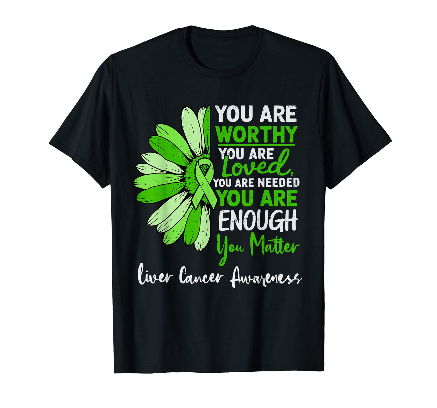 Motivational Liver Cancer Awareness Ribbon Green Support T-Shirt