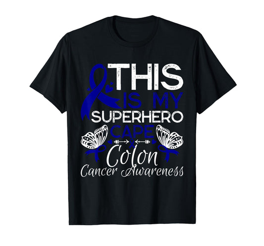 Colon Cancer Awareness This Is My Superhero Cape T-Shirt