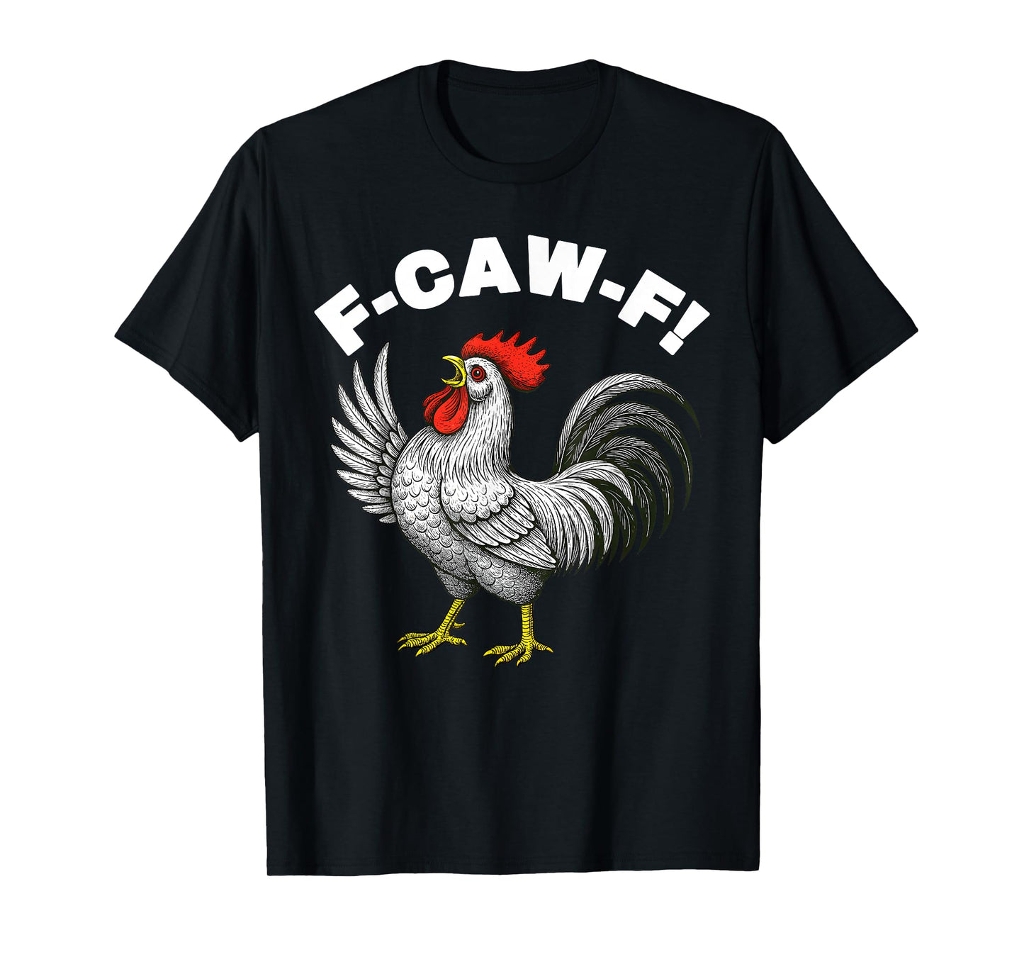 Funny F-Caw-F Chicken FCAWF Chicken T-Shirt