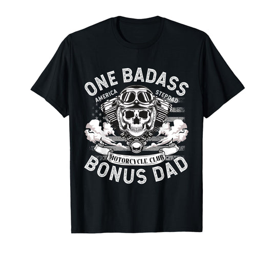 One Badass Bonus Dad, Father, Motorcycle StepDad, biker T-Shirt