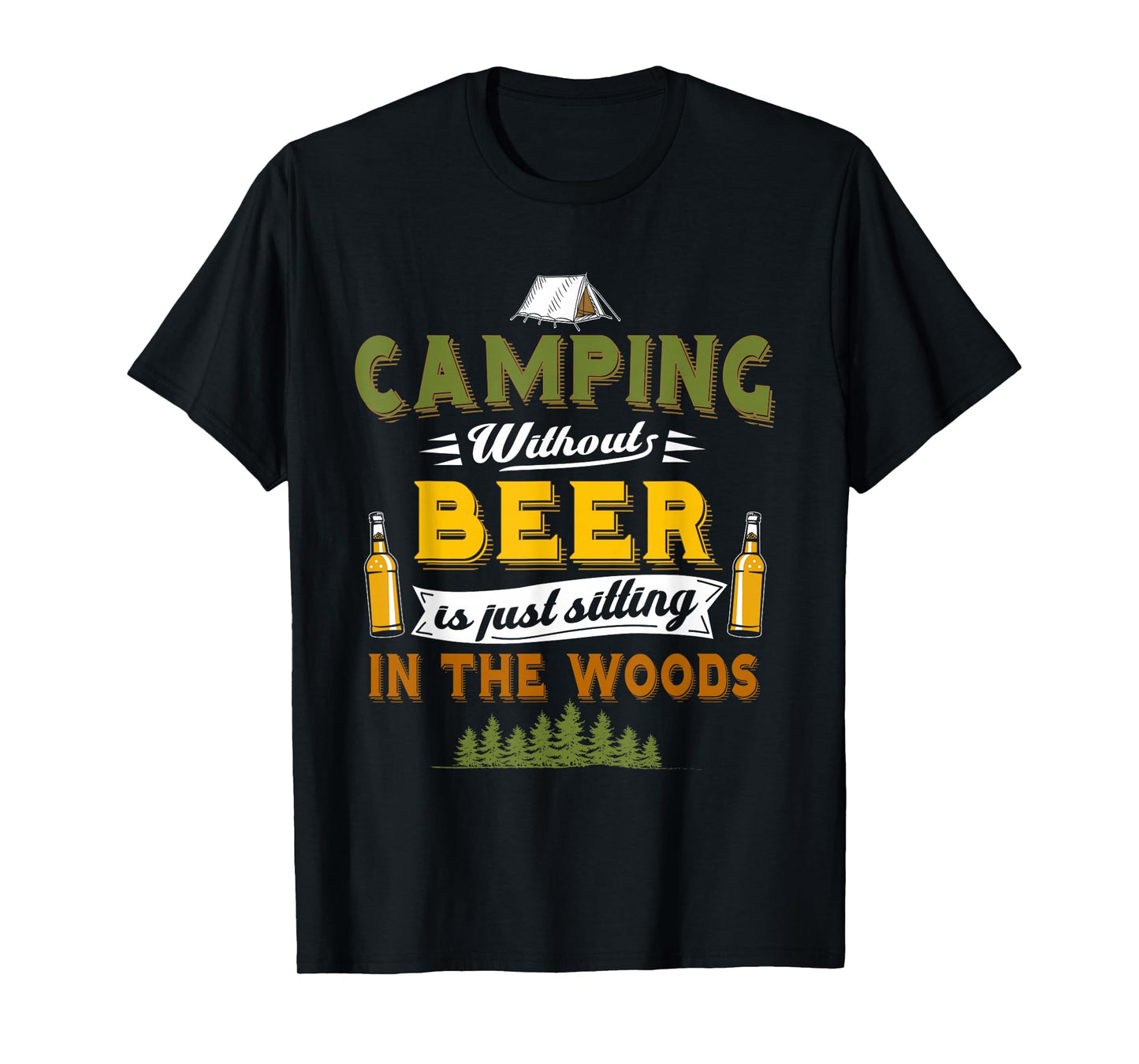Camping Without Beer Funny Outdoor Drinking Design T-Shirt