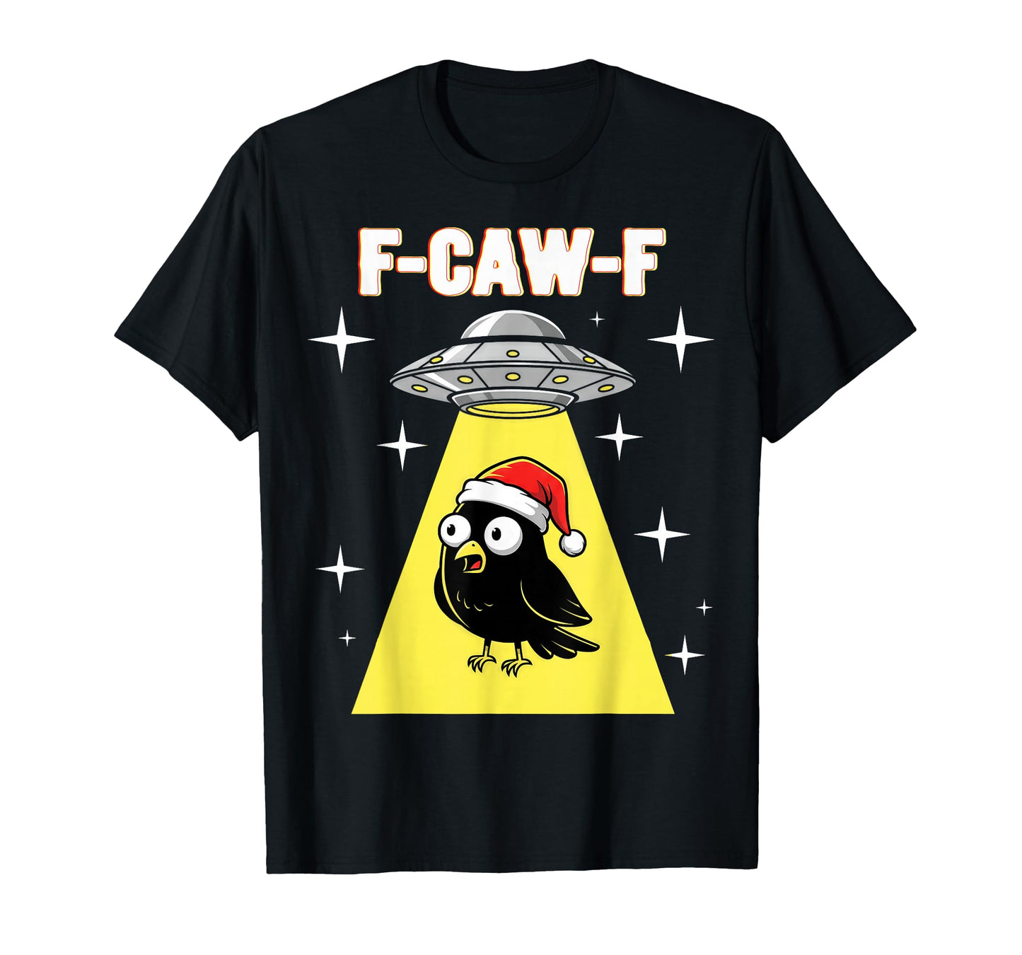F-CAW-F Black Crow UFO Christmas Hat Funny Alien Bird Lover T-Shirt