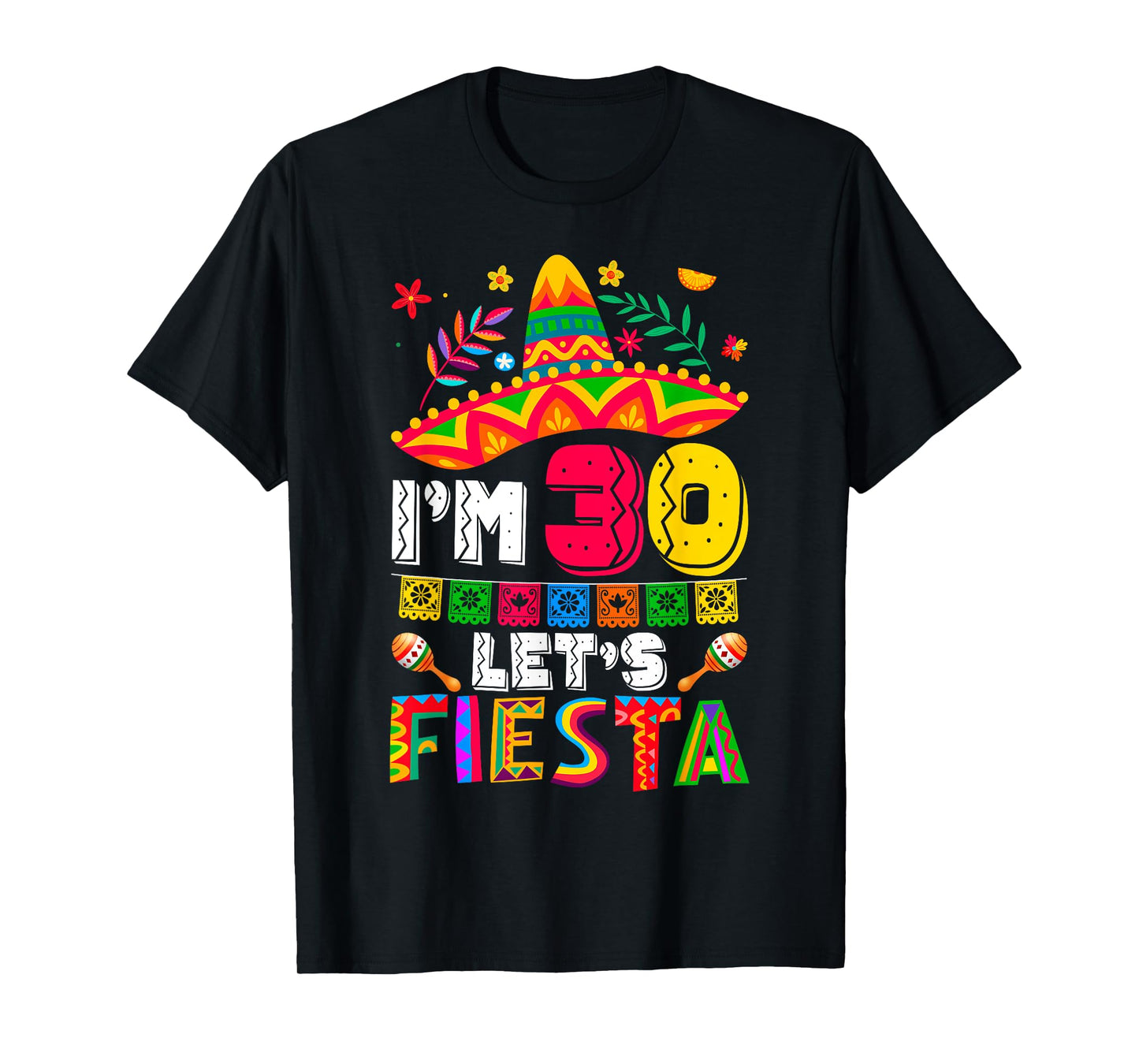 I'm 30 Years Old Let's Fiesta 30th Birthday Mexico 5 de Mayo T-Shirt
