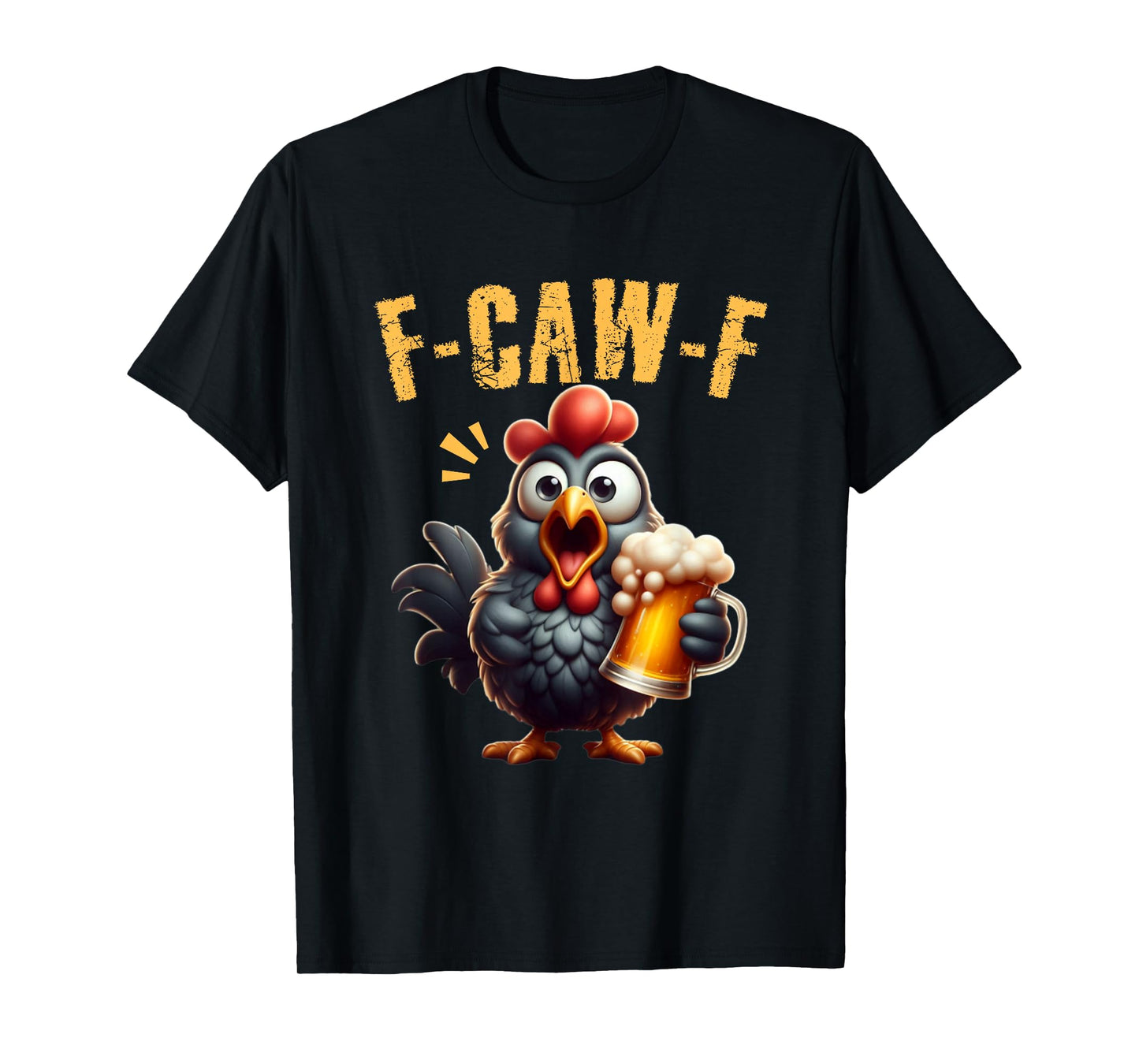 F-CAW-F Funny Chicken Scream Beer Humor T-Shirt