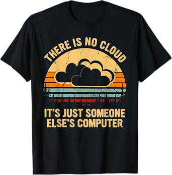 There Is No Cloud It's Just Someone Else's Computer Vintage T-Shirt