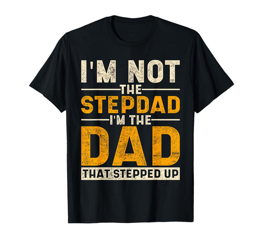 The Dad That Stepped Up Fathers Day Bonus Dad Proud Stepdad T-Shirt