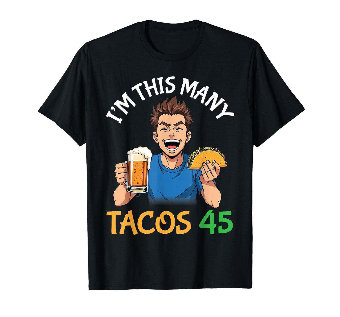 I’m This Many Tacos 45 Years Old Man Drinking Beer with Taco T-Shirt
