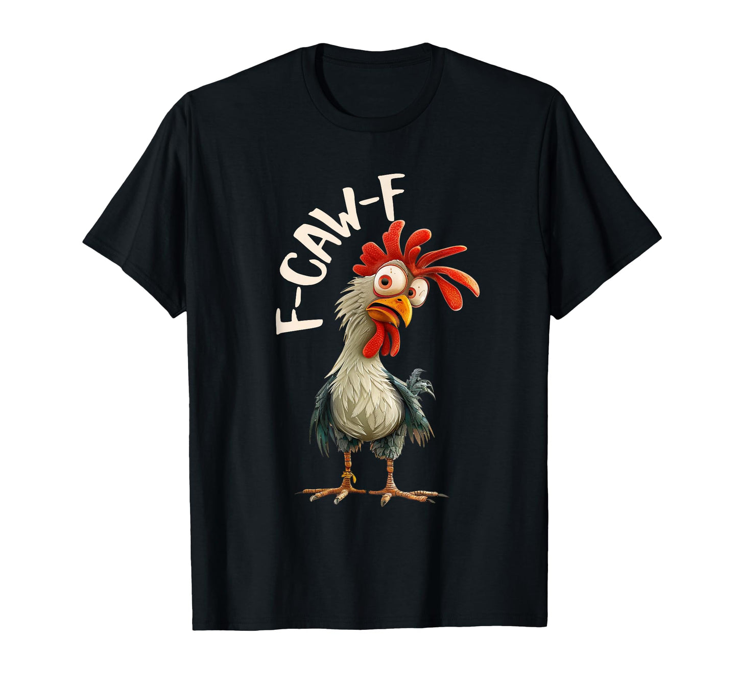 Chicken F-CAW-F Fcawf Chicken Pun Humor Funny Men Woman T-Shirt