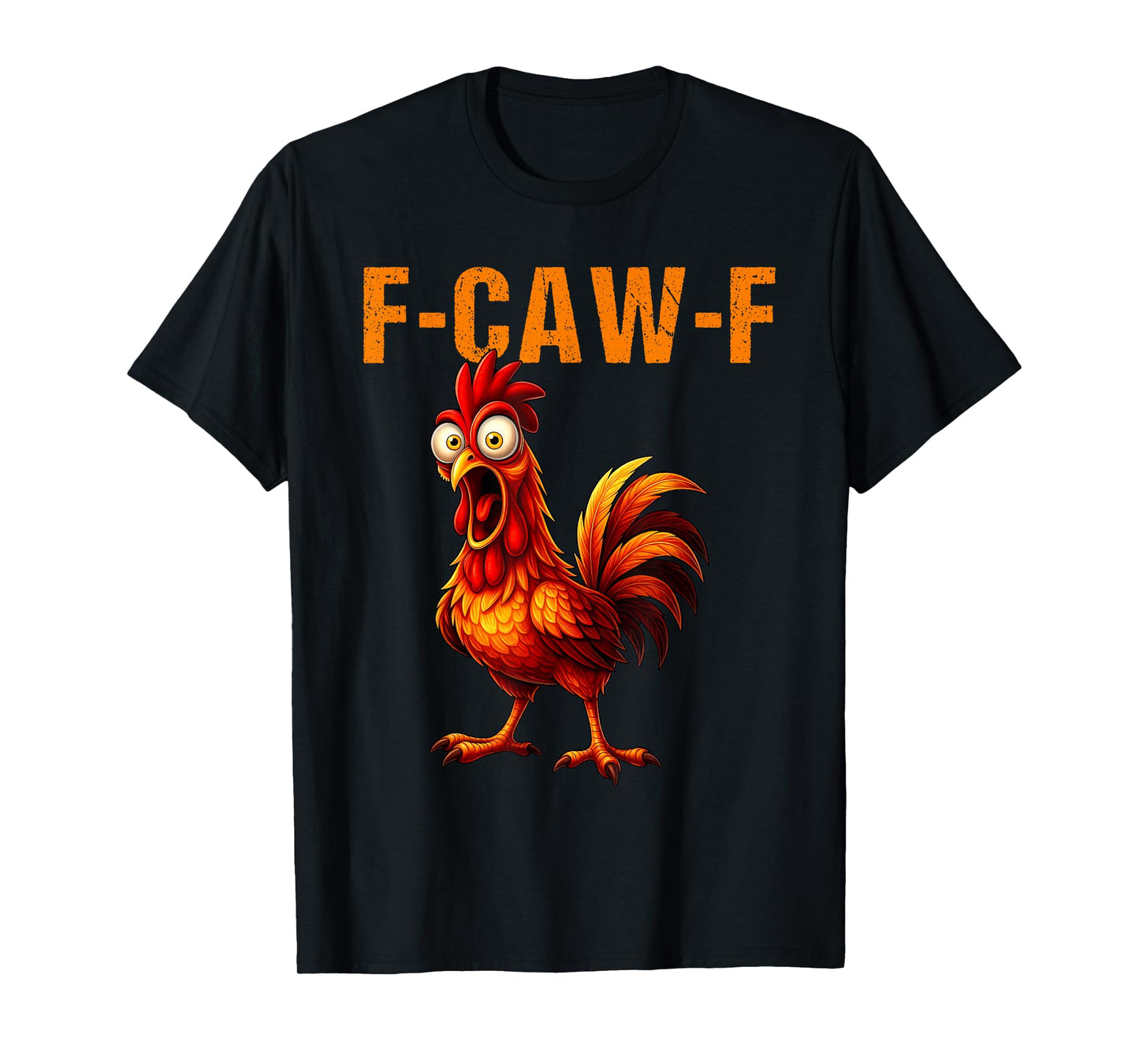 F-Caw-F Funny Chicken Humor F-Caw-F Quote Rooster Meme T-Shirt