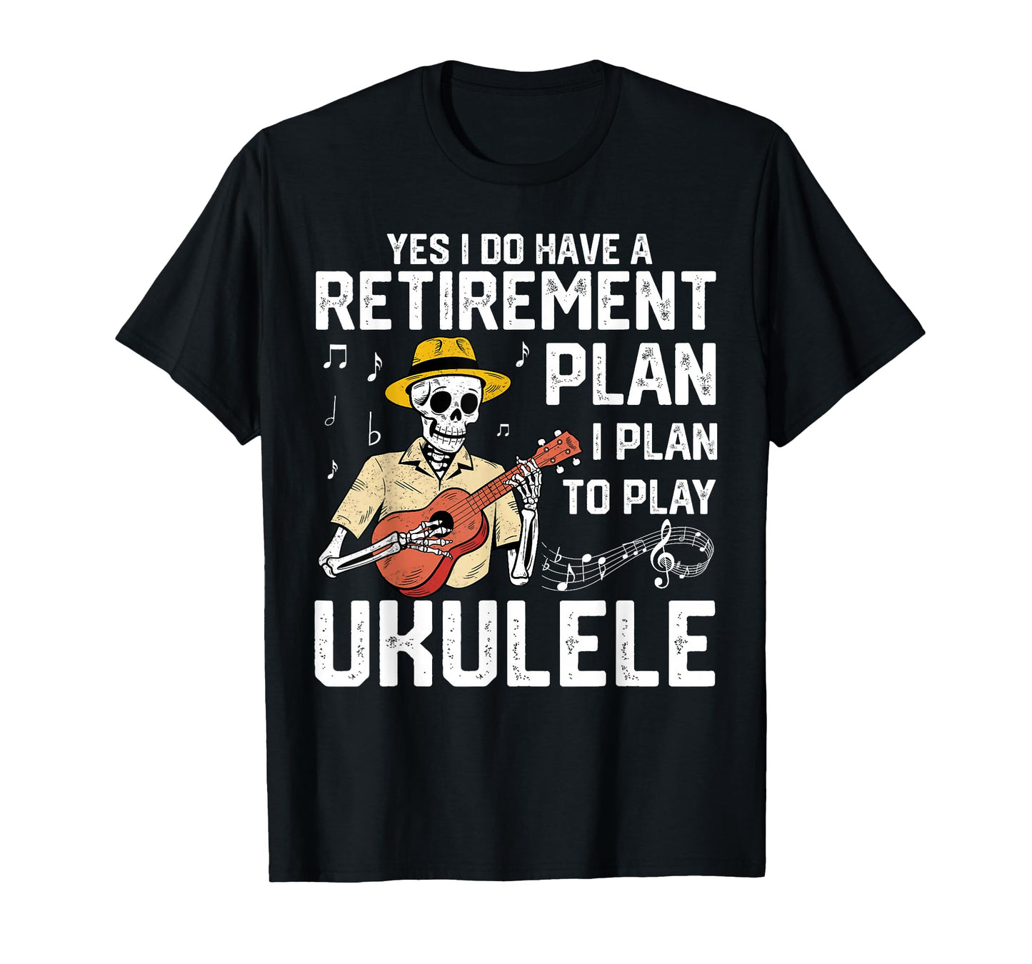 I Do Have A Retirement Plan I Plan to Play Ukulele Skeleton T-Shirt