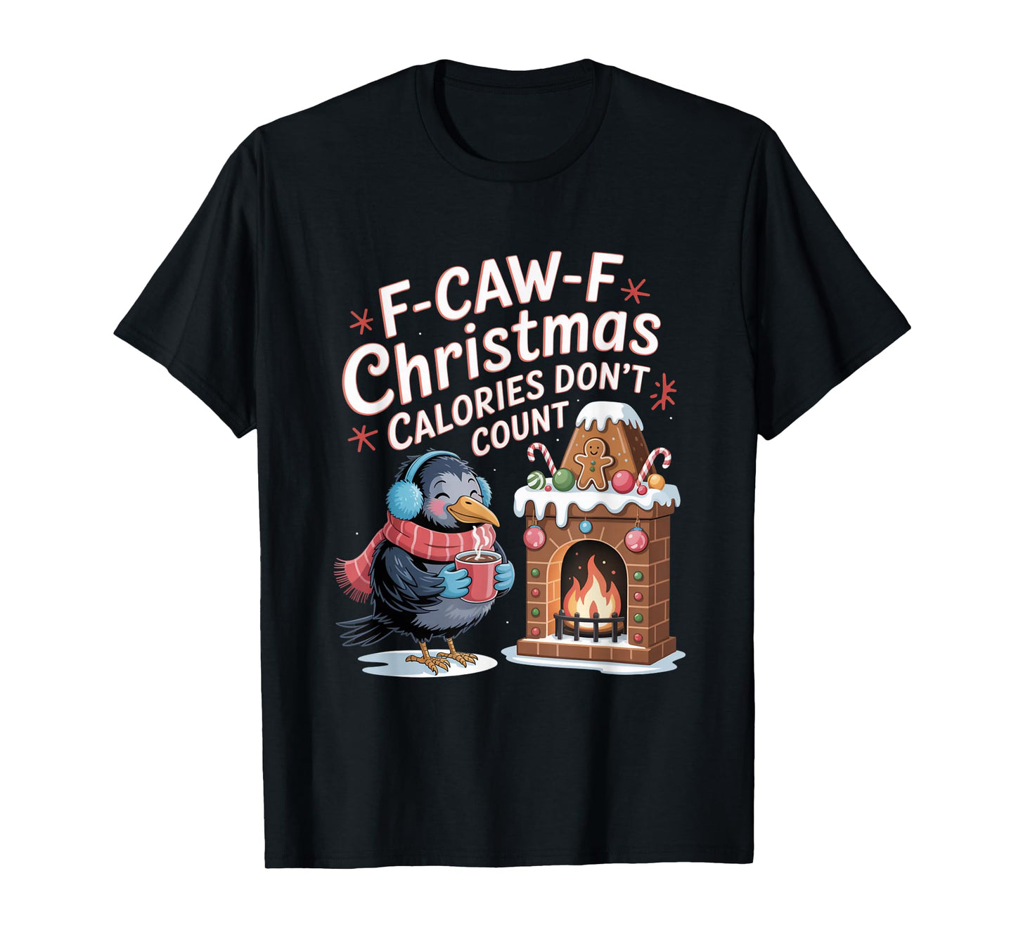 F-Caw-F Crow Christmas Calories Don't Count T-Shirt