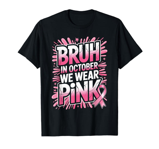 Bruh in October We Wear Pink Breast Cancer Awareness Support T-Shirt