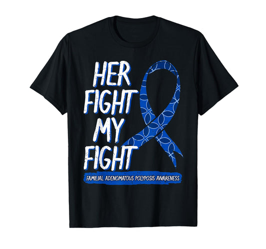 Her Fight Is My Fight FAP Familial Adenomatous Polyposis T-Shirt