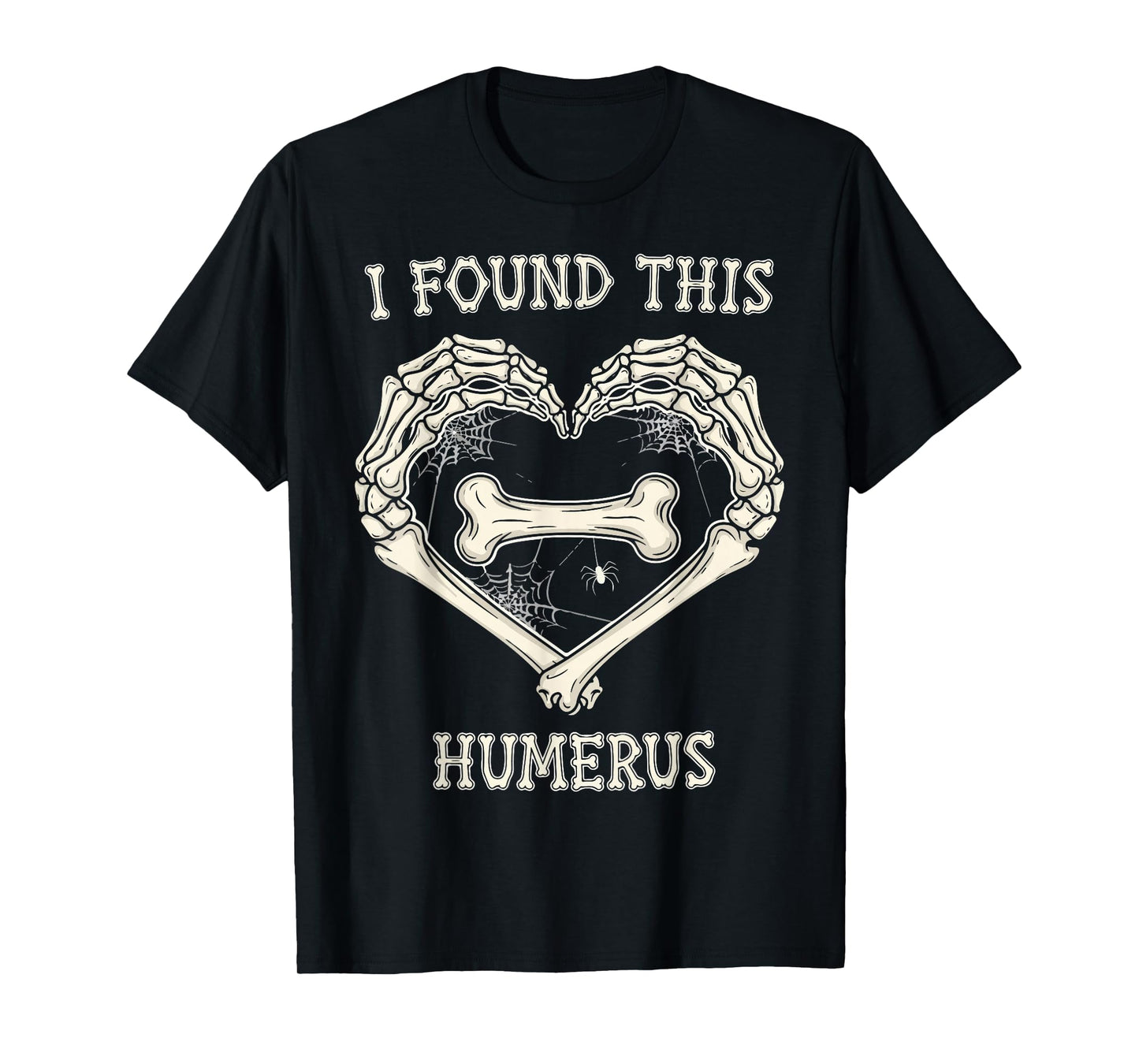 I Found This Humerus Skeleton Hands Heart Halloween T-Shirt