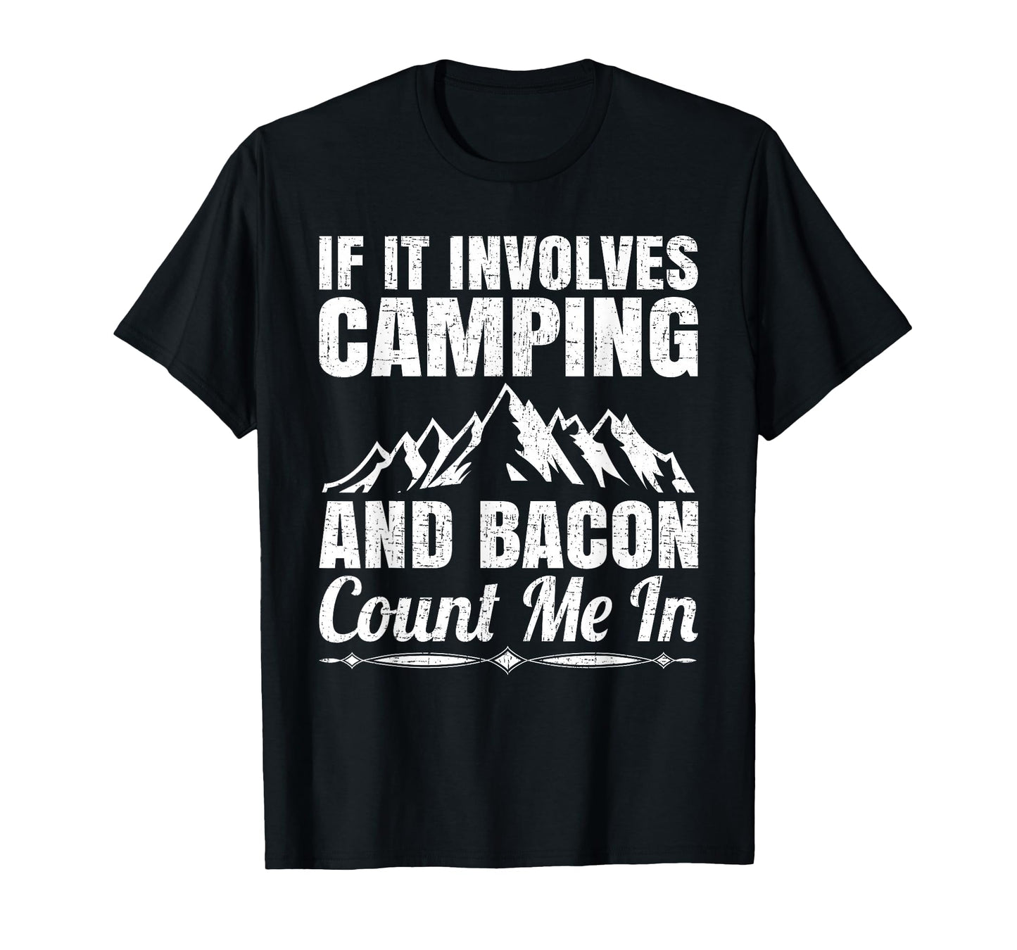 If it involves camping and bacon count me T-Shirt