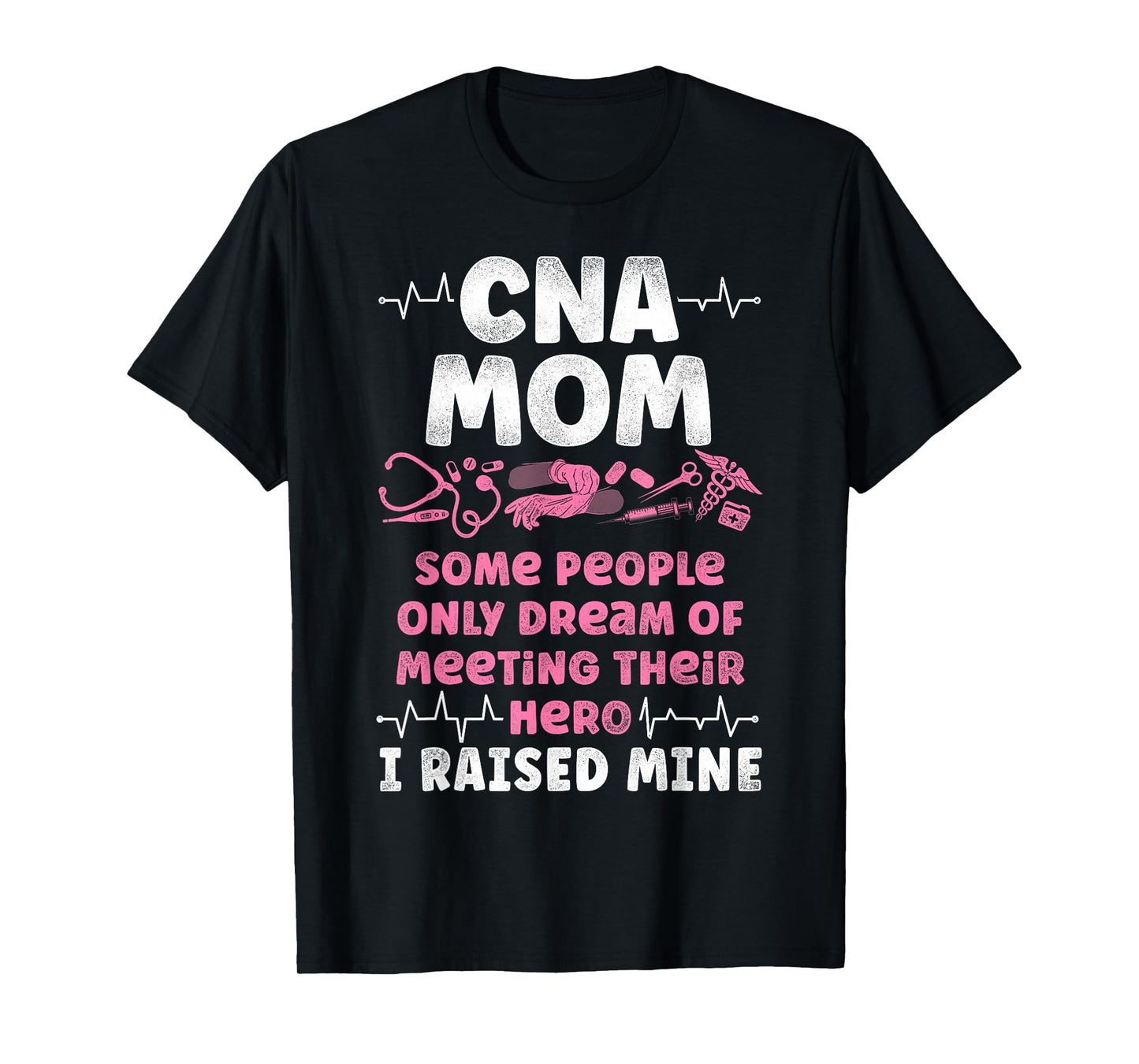 CNA Nurse Certified Nursing Assistant Mom Cna Mom Some T-Shirt
