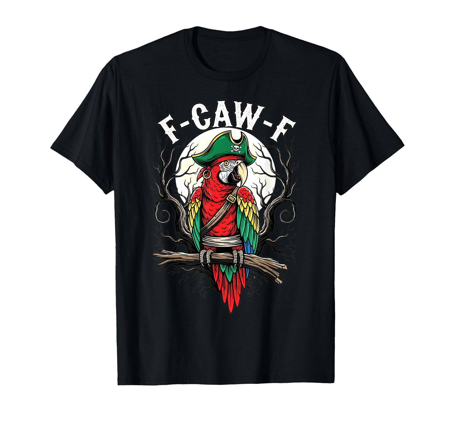 Pirate Parrot Funny F-Caw-F Quote Illustration T-Shirt