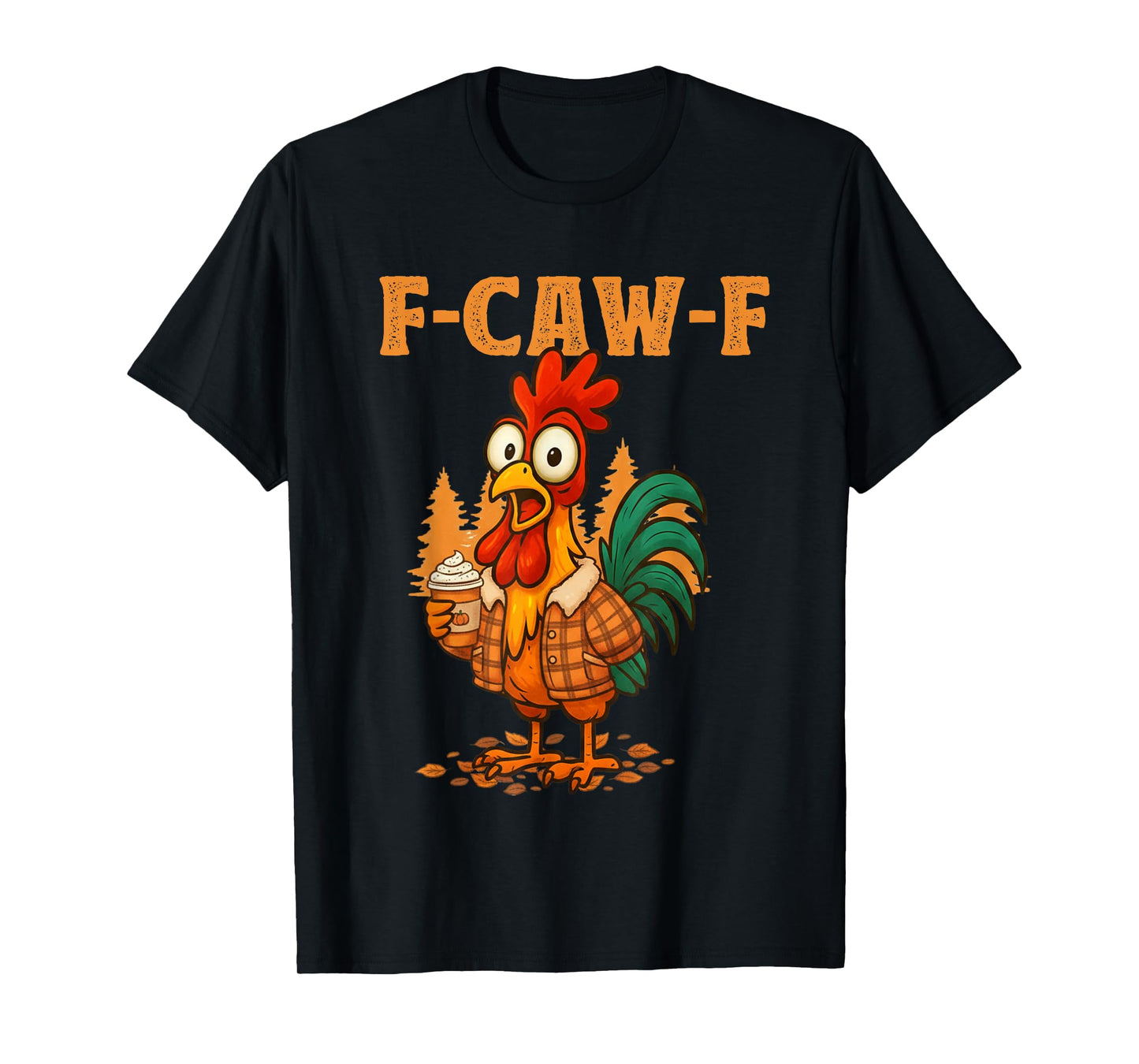 Chicken Lover Funny F-Caw-F Chicken Fall T-Shirt