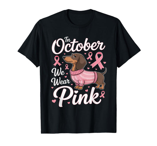 Dachshund Breast Cancer Awareness in October We Wear Pink T-Shirt