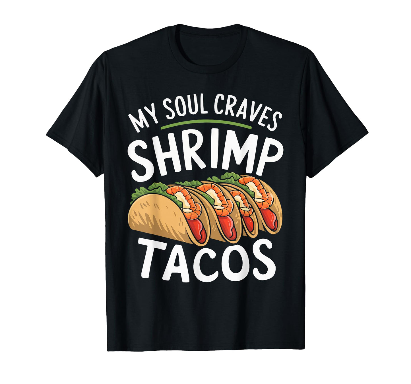 Shrimp Tacos Mexican Food Mexico Cuisine Foodie T-Shirt