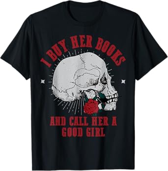 I Buy Her Books And Call Her A Good Girl Book Lover T-Shirt