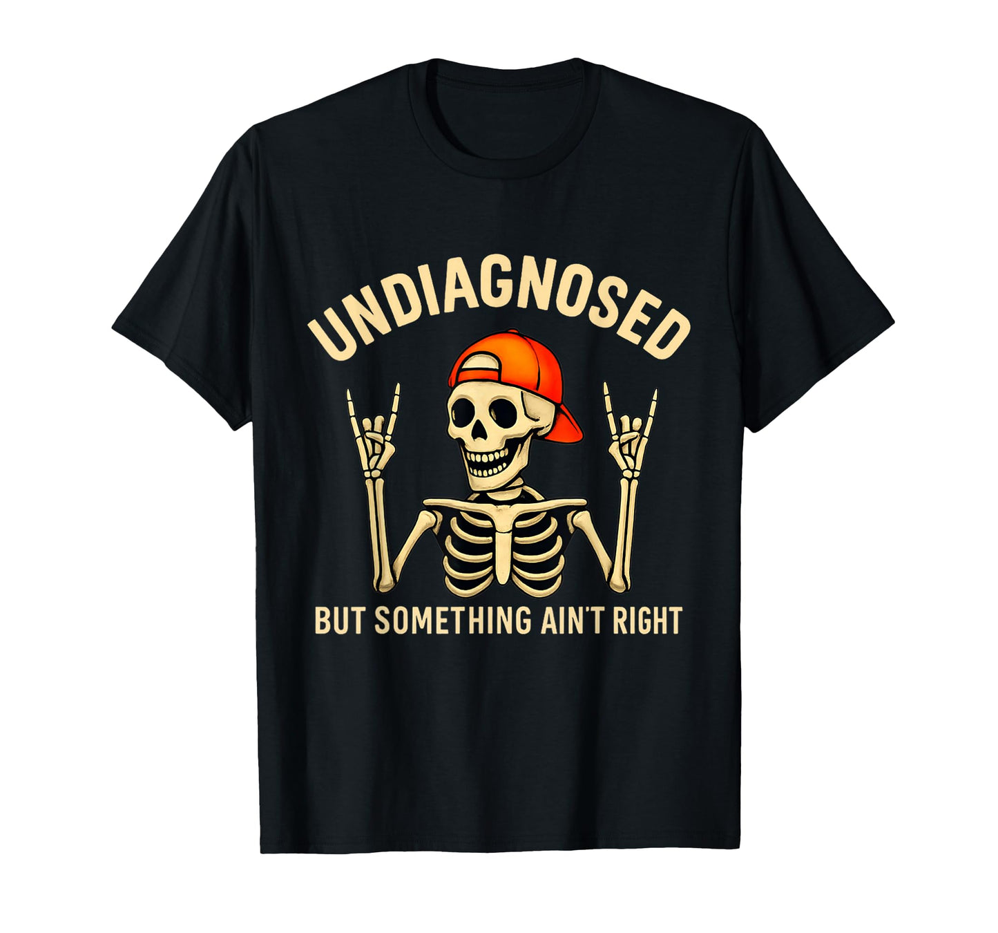 Undiagnosed But Something Ain't Right Skeleton Halloween T-Shirt