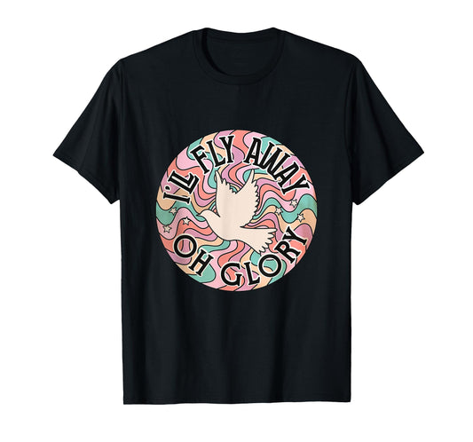 I’ll Fly Away Oh Glory Funny Christian boho floral bird T-Shirt