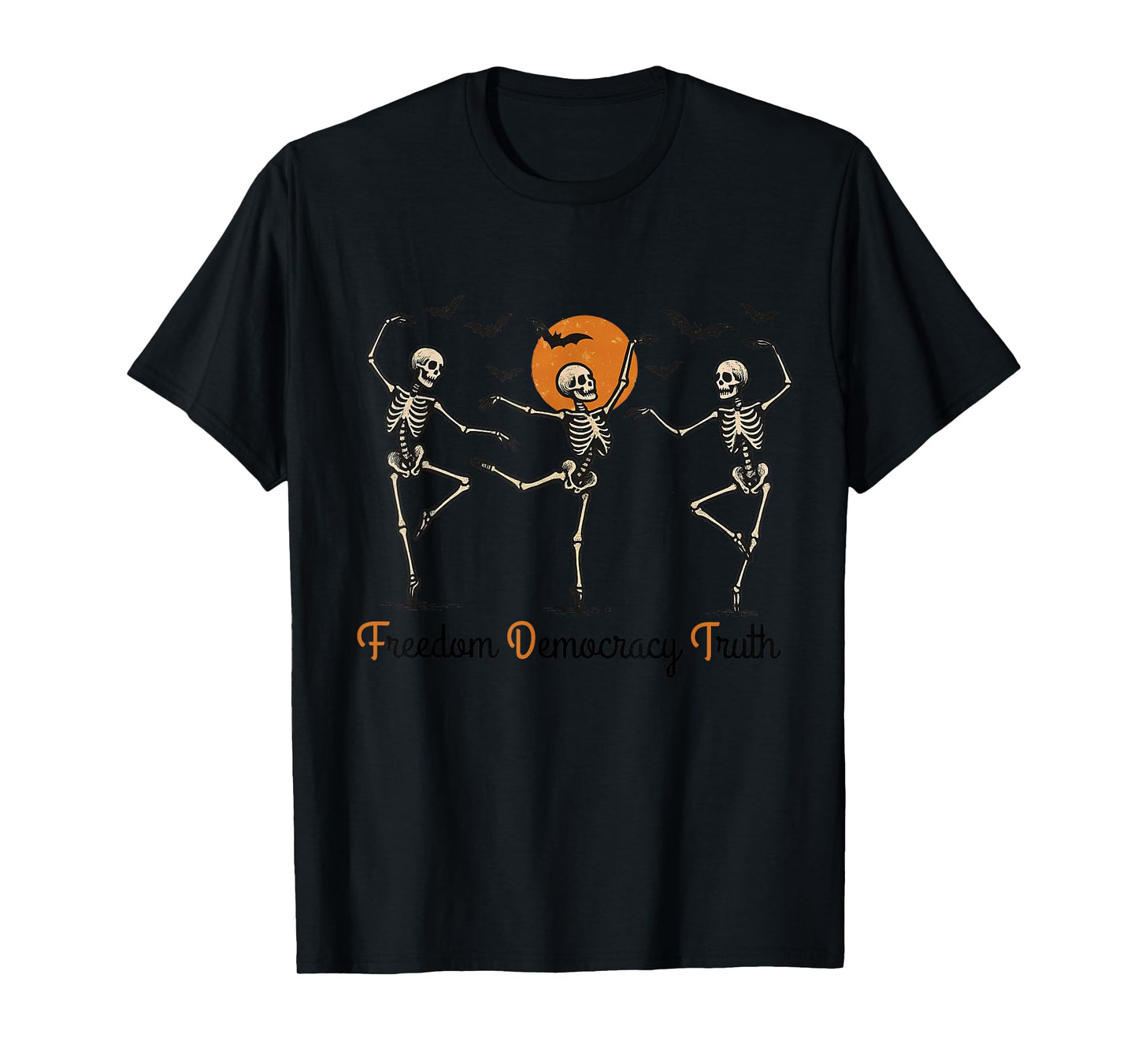 Freedom Democracy Truth Dancing Skeleton Halloween Men Women T-Shirt