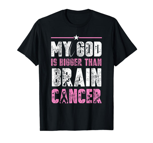 My God is Bigger Than Brain Cancer Shirt Gift Cancer Patient T-Shirt