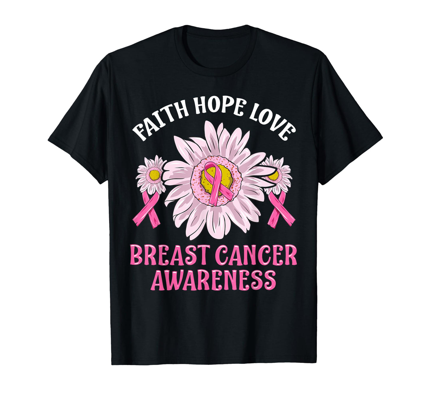 Faith Hope Love Breast Cancer Awareness Flower Pink Ribbon T-Shirt