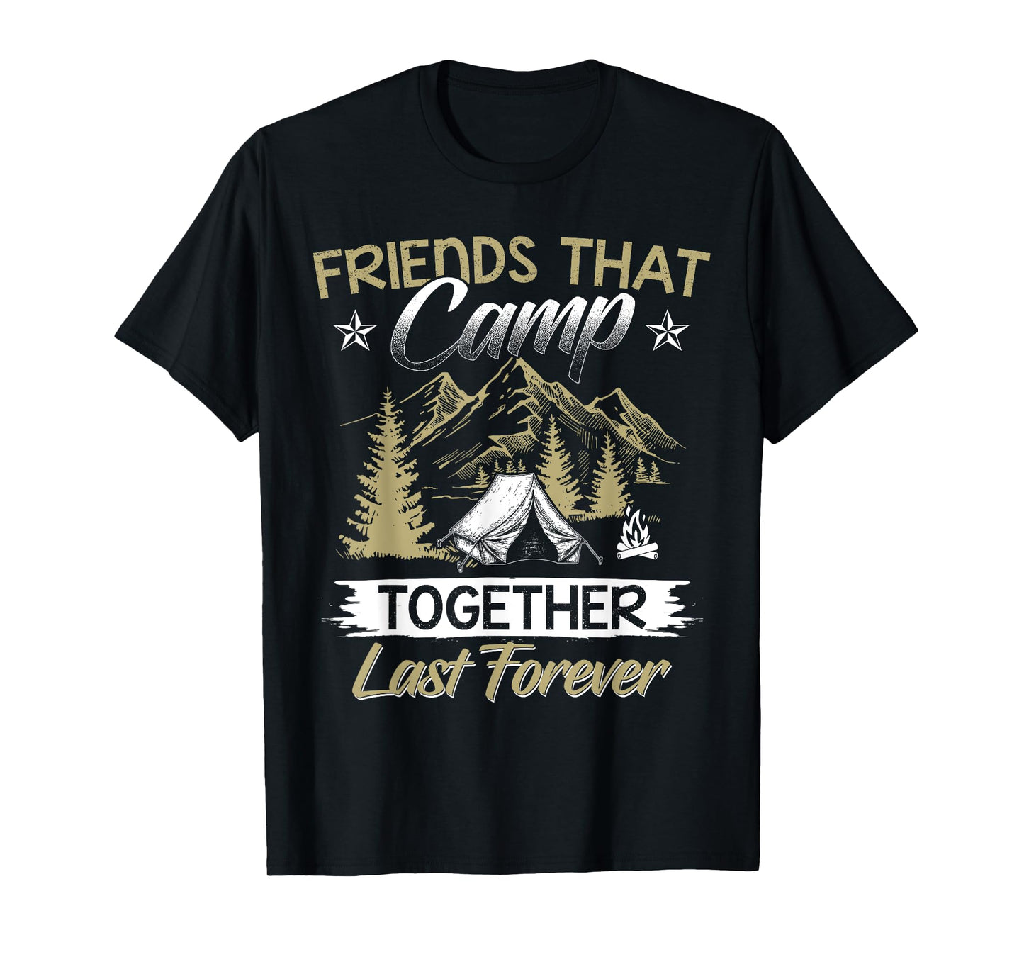 Friends That Camp Together Last Forever Friendship Camp Tee