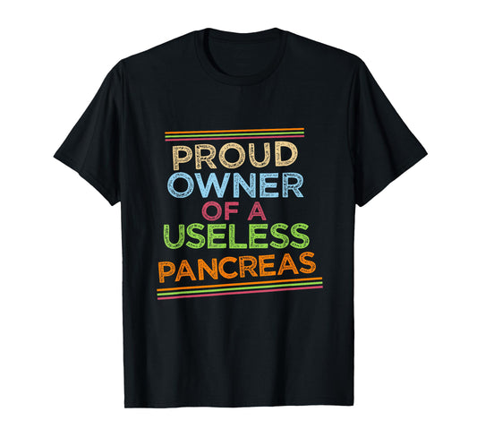 Proud owner of a useless pancreas. T-Shirt