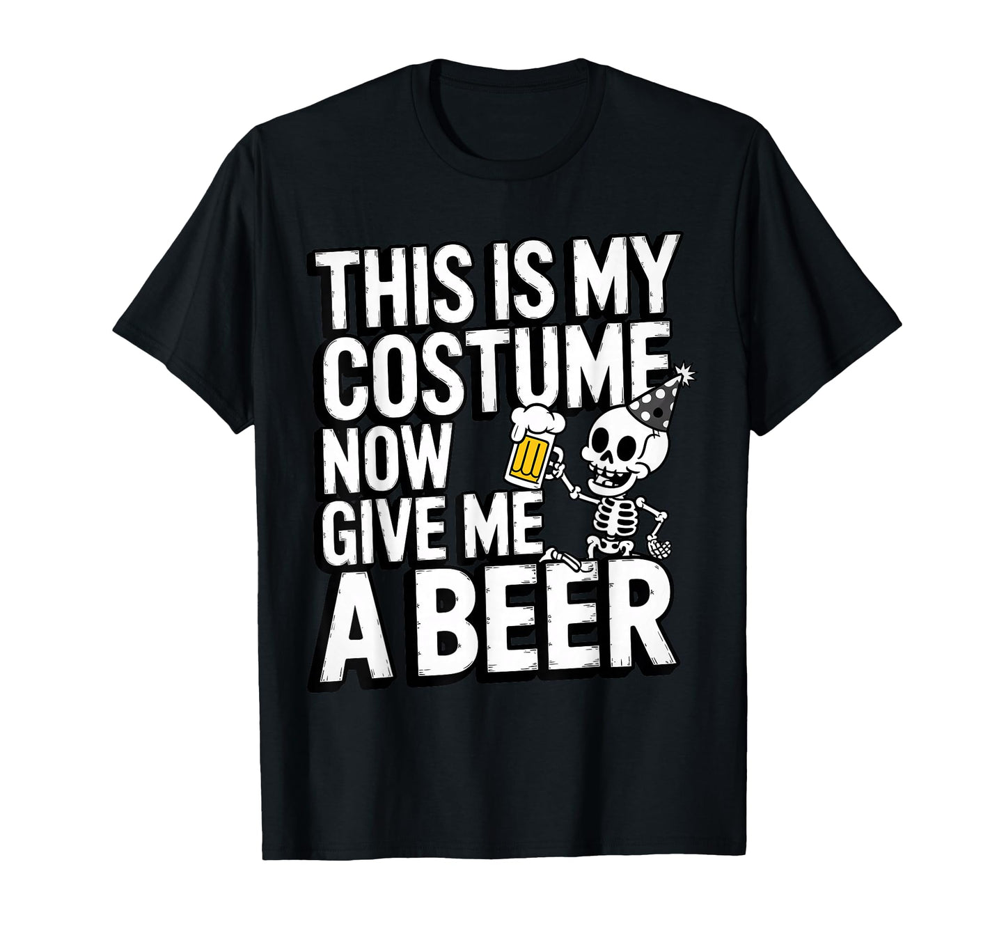 This is My Costume Now Give Me A Beer Halloween Skeleton T-Shirt