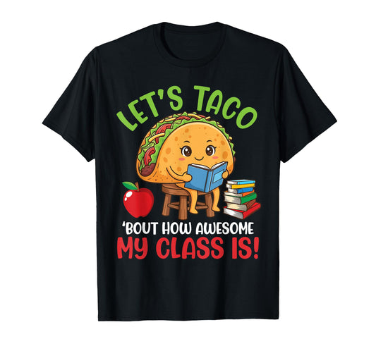 Cute Taco and Books Let’s Taco Bout How Awesome My Class is T-Shirt