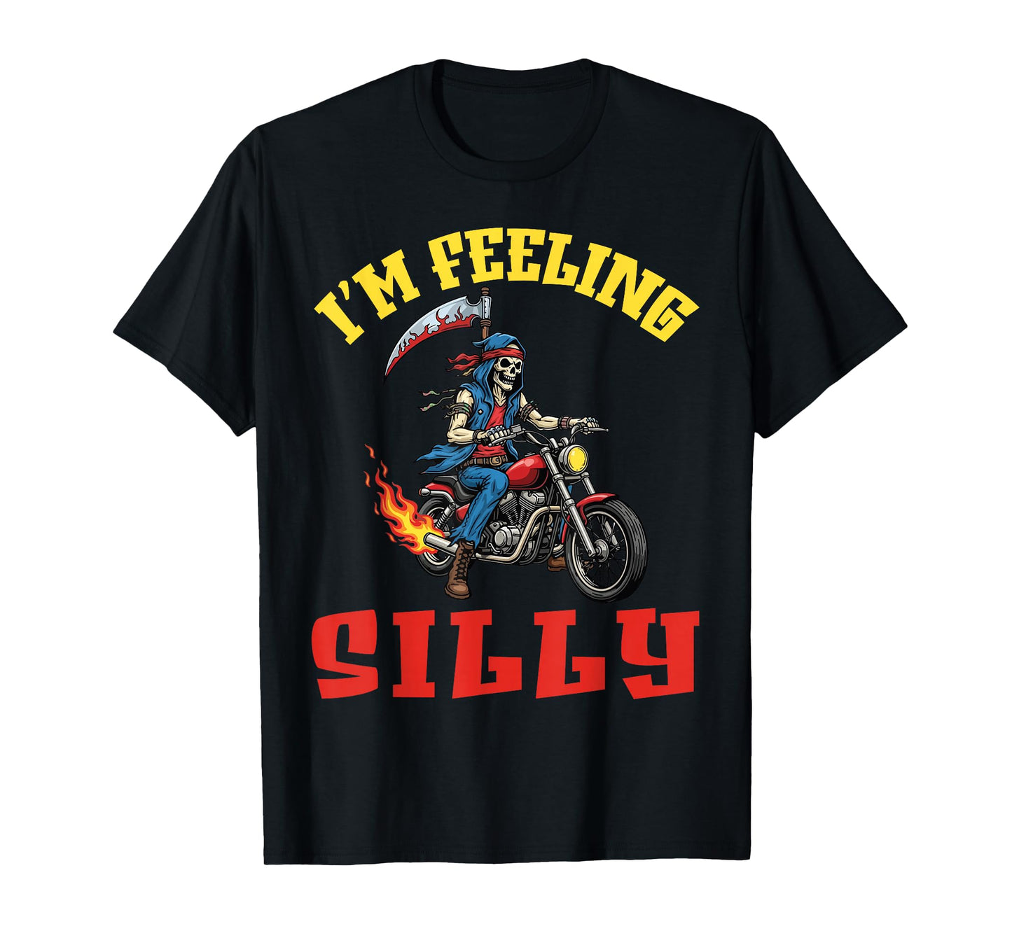 I’m Feeling Silly Skeleton Rider On Flaming Motorcycle Biker T-Shirt
