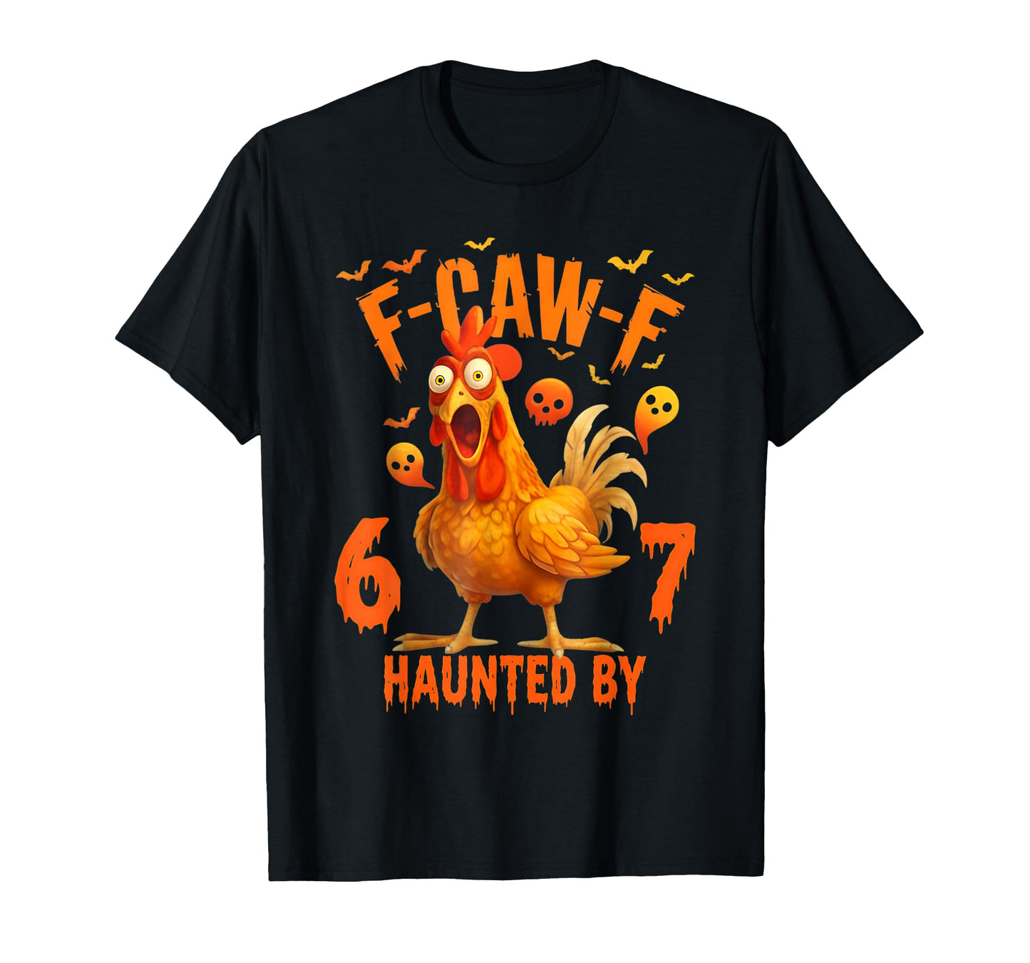 F-Caw-F Funny Halloween Chicken Spooky Haunted by 67 Rooster T-Shirt