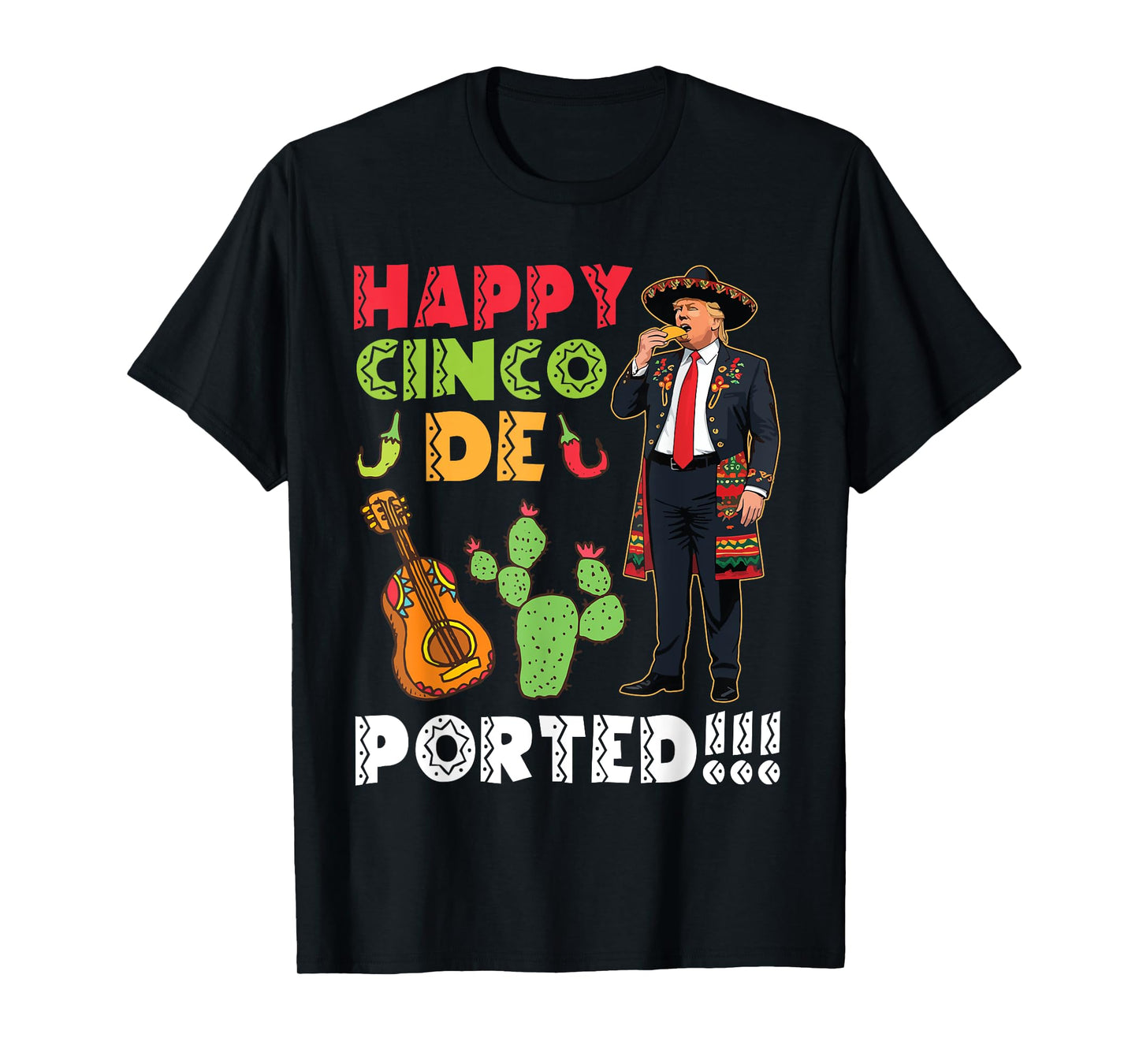 Happy Cinco De Ported Fun Trump Sombrero Taco Fiesta Mexico T-Shirt