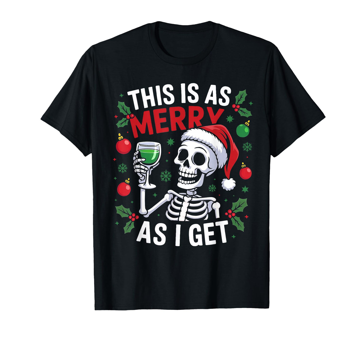 This is As Merry As I Get Skeleton Christmas T-Shirt