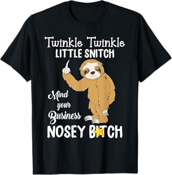Sloth Twinkle twinkle Little Snitch Mind Your Business Nosey T-Shirt