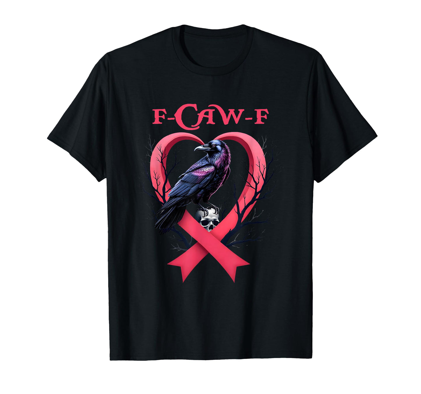F-Caw-F Saying Black Bird Crow Breast Cancer Pink Heart T-Shirt