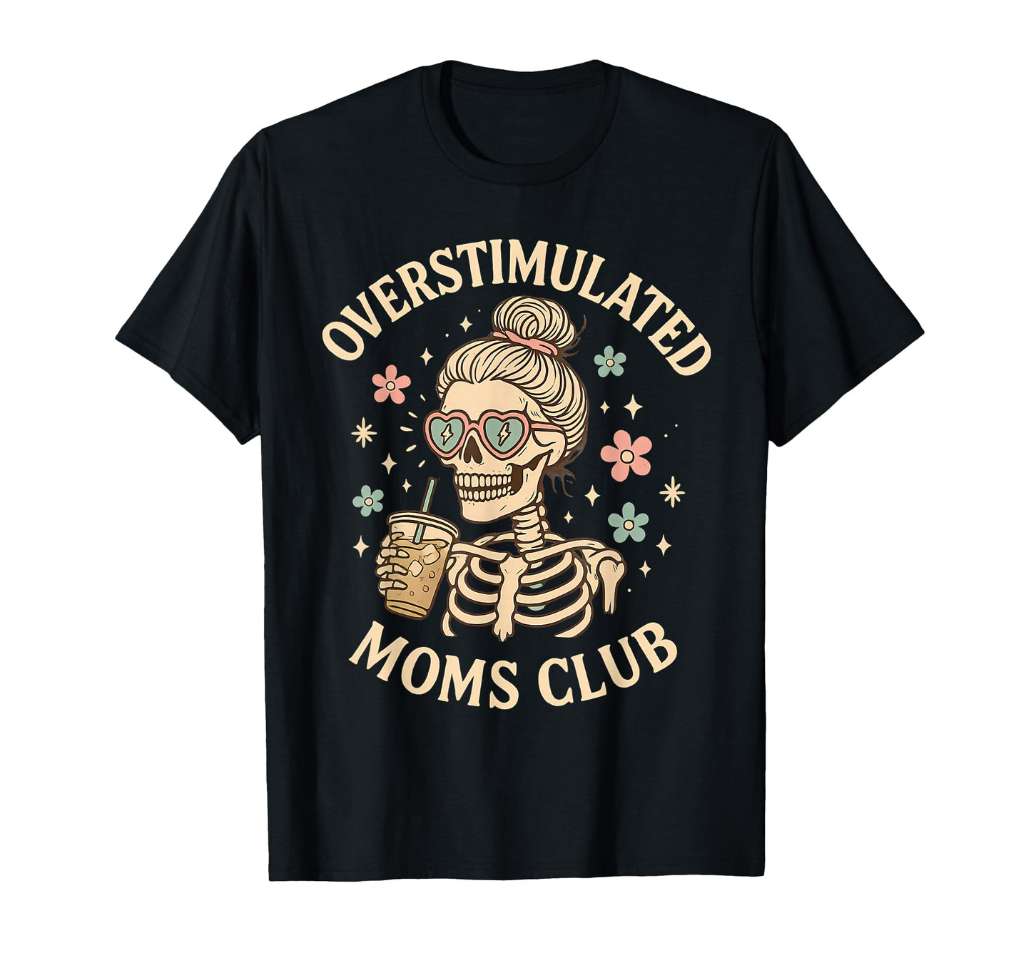 Overstimulated Moms Club Skeleton Funny Coffee Drinking T-Shirt