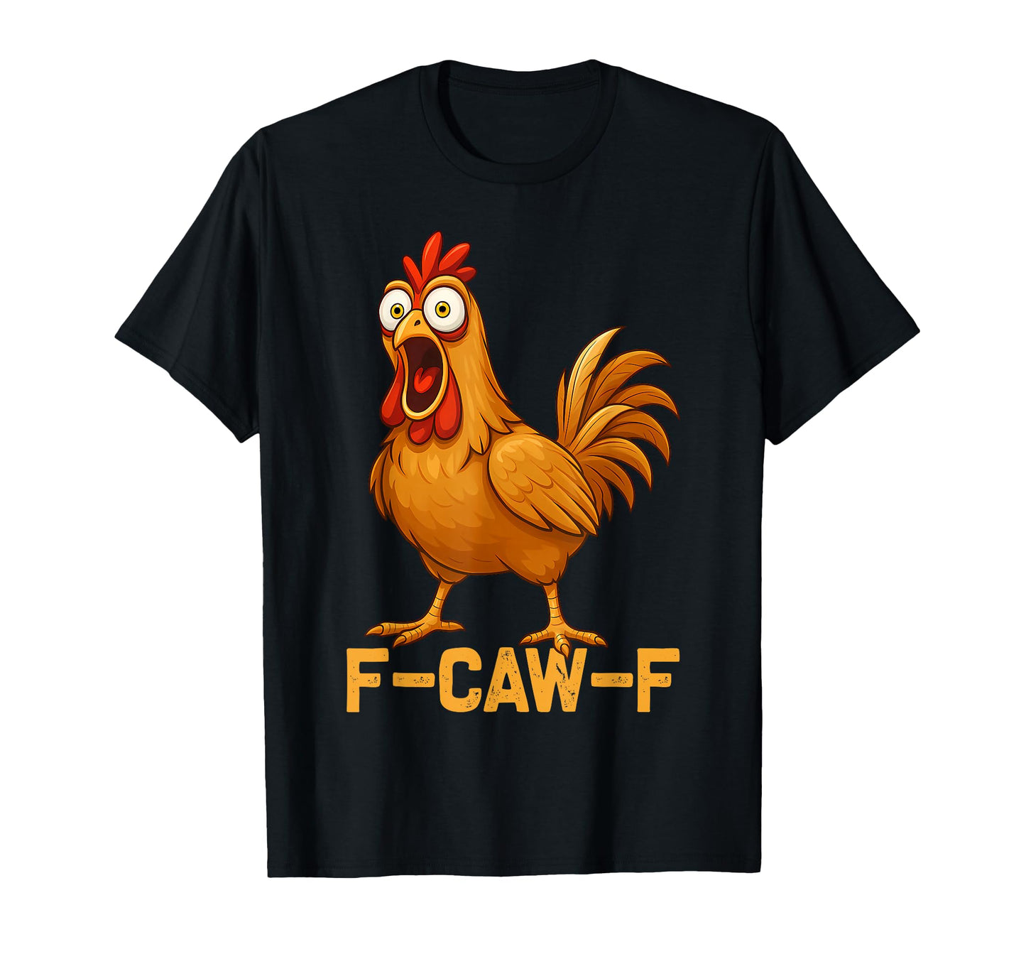 F-Caw-F Funny Chicken Adult Humor T-Shirt