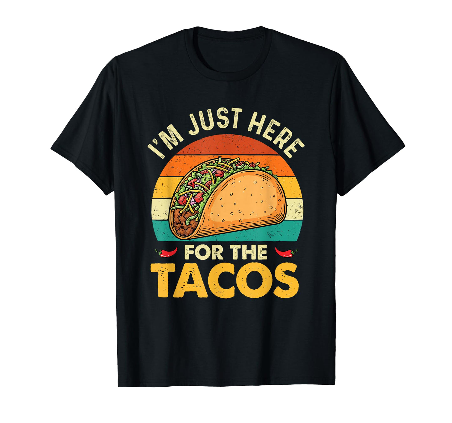 I'm Just Here for The Tacos - Taco Lover Cinco de Mayo T-Shirt