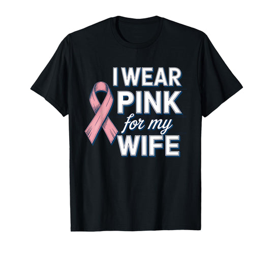 I Wear Pink for My Wife Breast Cancer Awareness Month T-Shirt