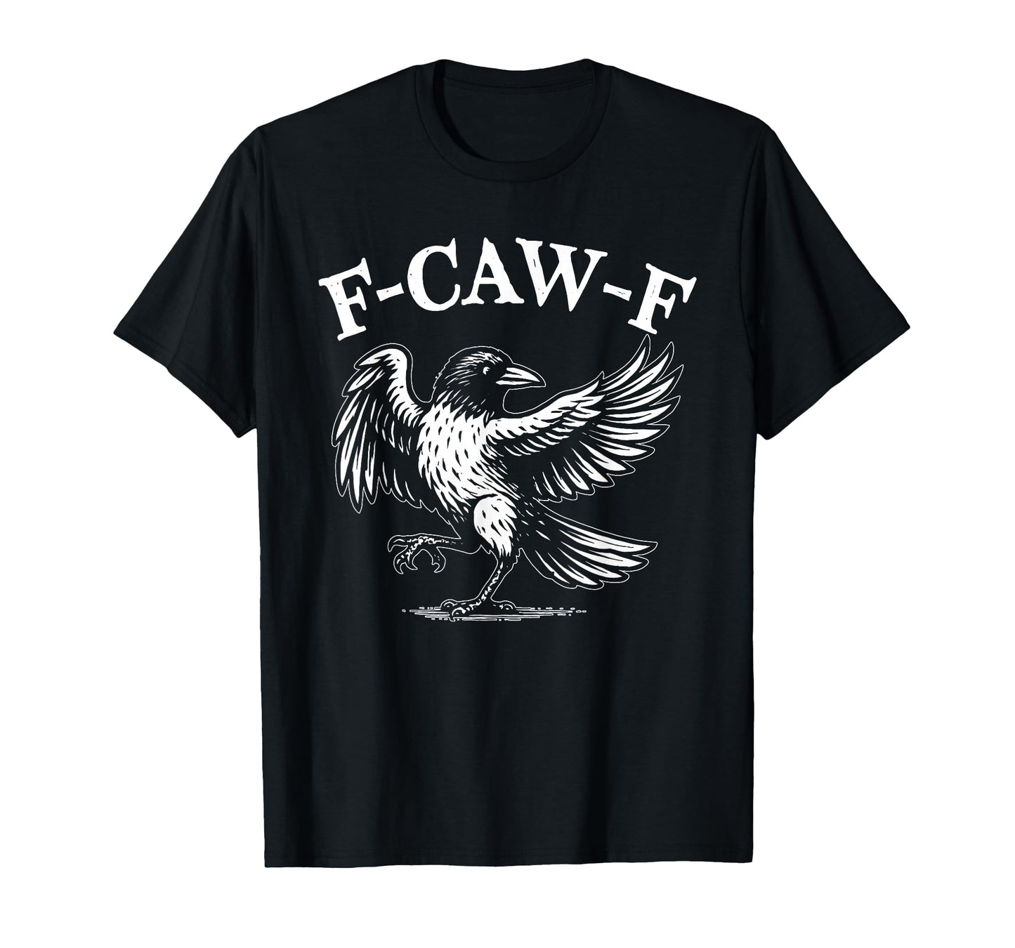 F-Caw-F Funny Black Crow Humor F-Caw-F Quote Crow Meme T-Shirt